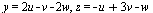 y = `+`(`*`(2, `*`(u)), `-`(v), `-`(`*`(2, `*`(w)))), z = `+`(`-`(u), `*`(3, `*`(v)), `-`(w))